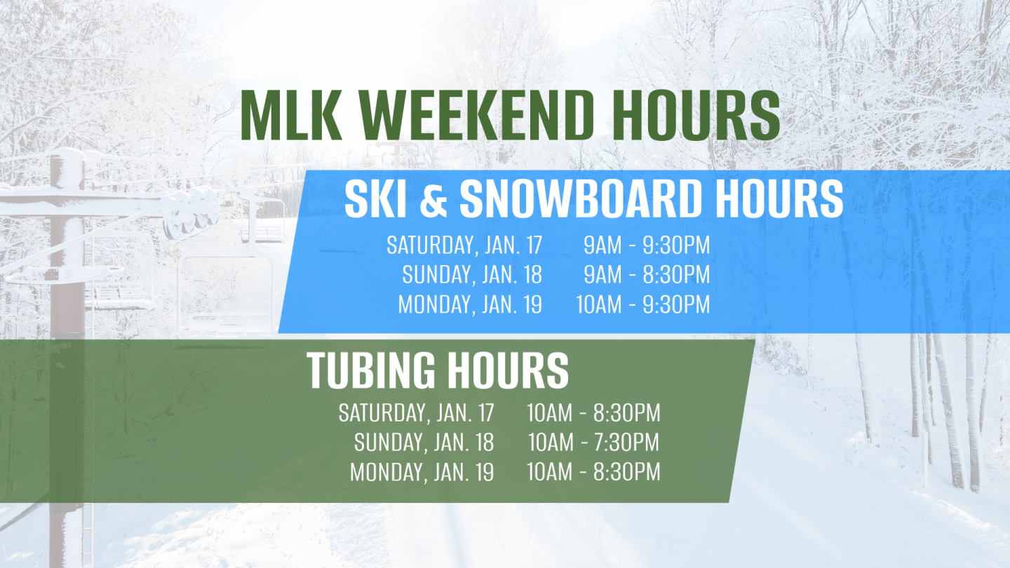 MLK weekend hours for ski, snowboard, and tubing listed on snowy background.